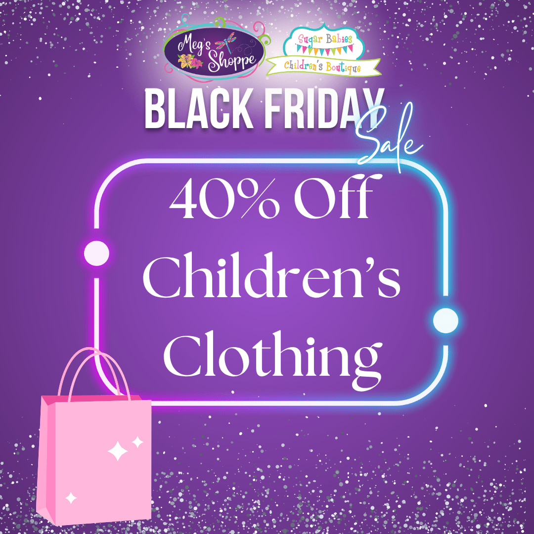 40% Off Children's Clothing Black Friday - Sugar Babies Children's Boutique/Meg's Shoppe