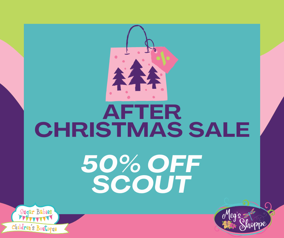 After Christmas Sale - 50% Off SCOUT - Sugar Babies Children's Boutique/Meg's Shoppe