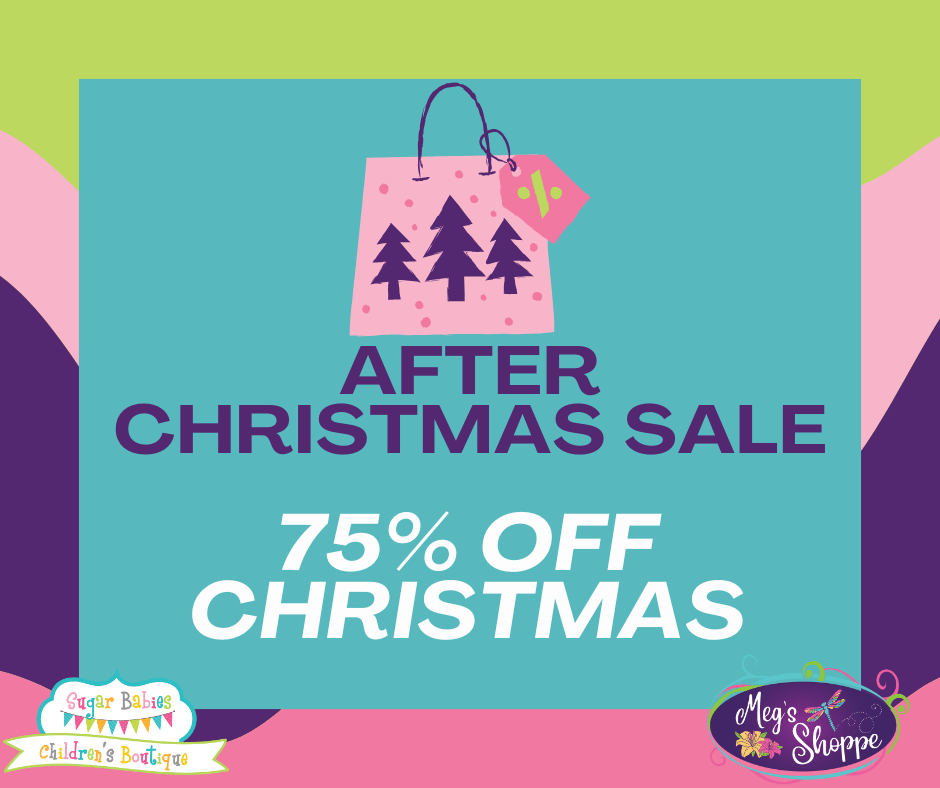 After Christmas Sale - 75% Off Christmas - Sugar Babies Children's Boutique/Meg's Shoppe
