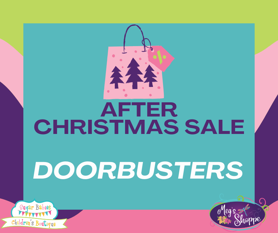 After Christmas Sale - Doorbusters - Sugar Babies Children's Boutique/Meg's Shoppe