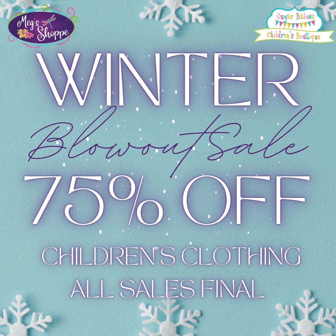 Winter Blowout Sale - 75% Off Children's Clothing - Sugar Babies Children's Boutique/Meg's Shoppe